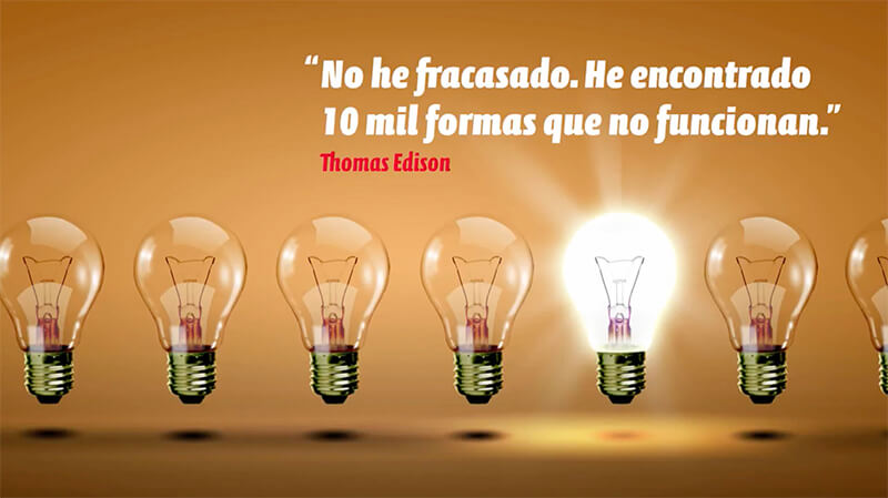 Frase fracaso Thomas Edison: No he fracasado, he encontrado 10 mil formas que no funcionan.